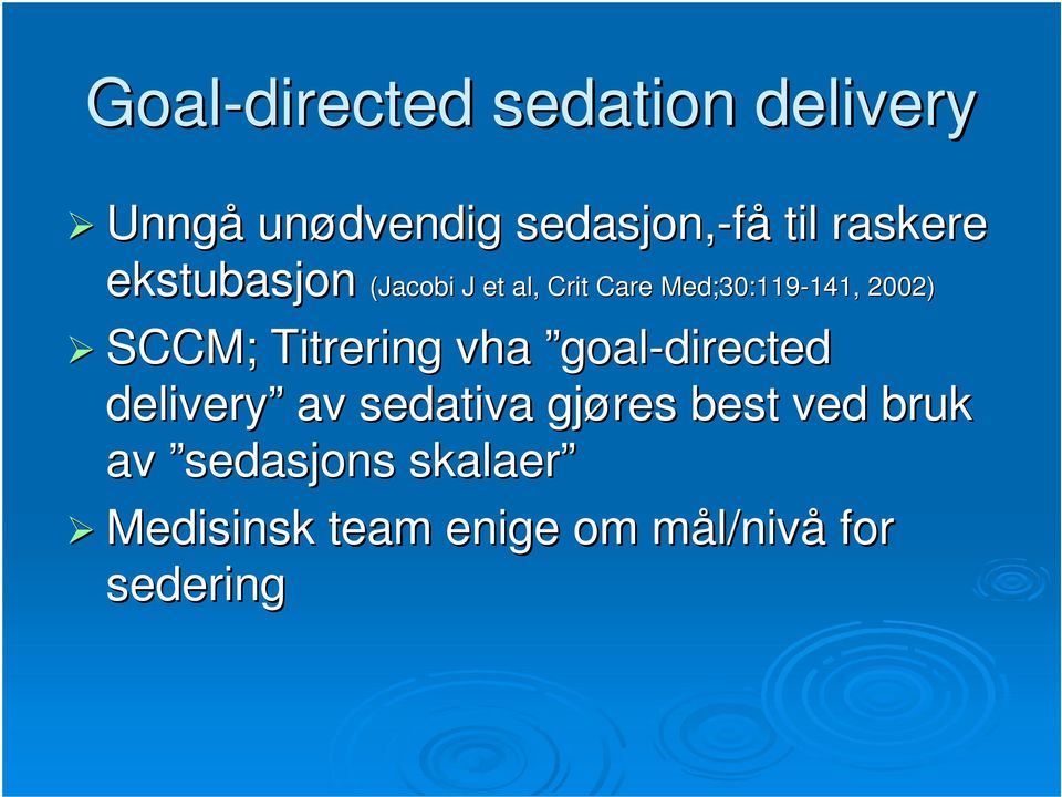 2002) SCCM; Titrering vha goal-directed delivery av sedativa gjøres best