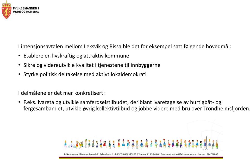 lokaldemokrati I delmålene er det mer konkretisert: F.eks.