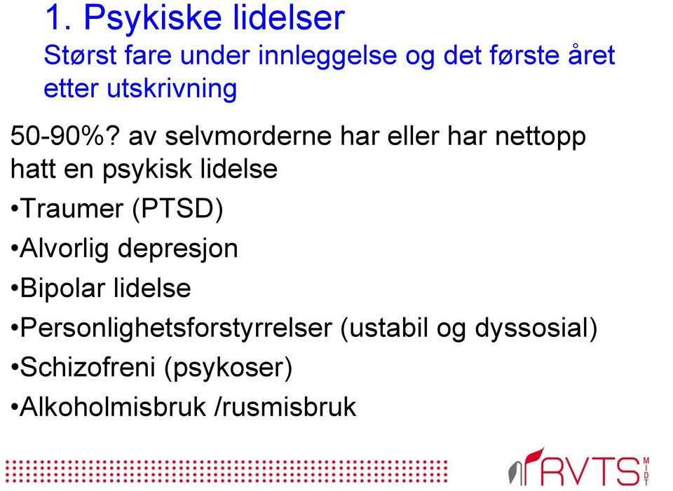 av selvmorderne har eller har nettopp hatt en psykisk lidelse Traumer (PTSD)