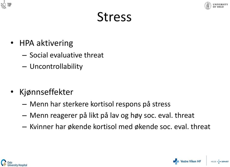 kortisol respons på stress Menn reagerer på likt på lav og