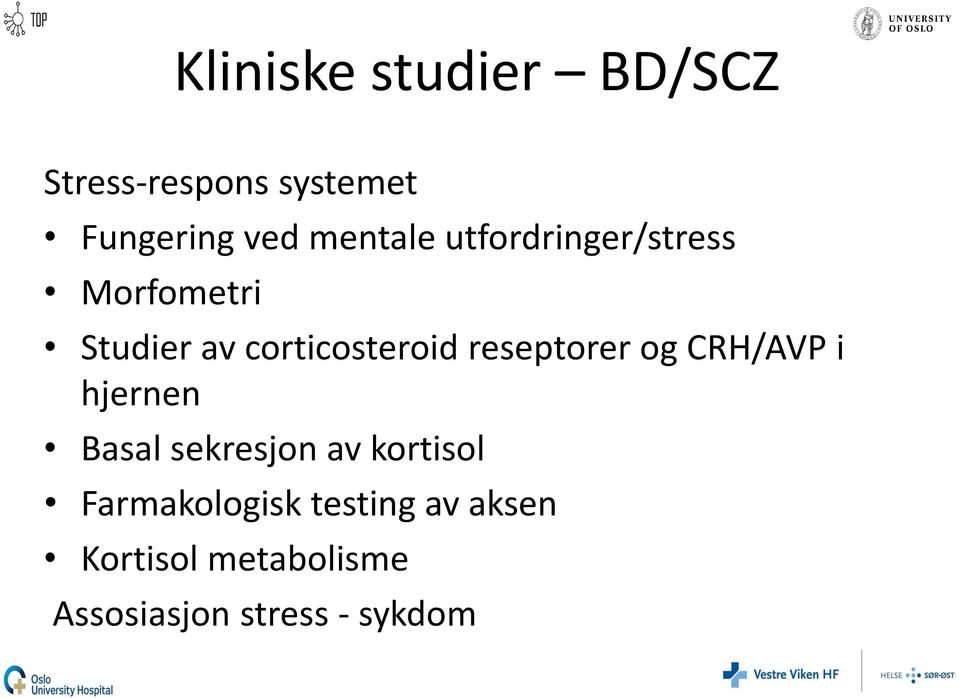 reseptorer og CRH/AVP i hjernen Basal sekresjon av kortisol