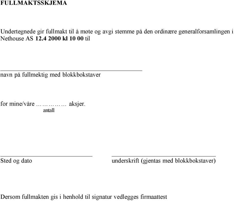 4 2000 kl 10 00 til navn på fullmektig med blokkbokstaver for mine/våre aksjer.