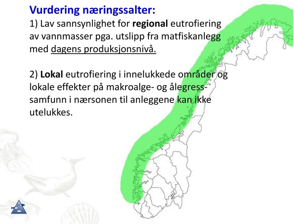 2) Lokal eutrofiering i innelukkede områder og lokale effekter på