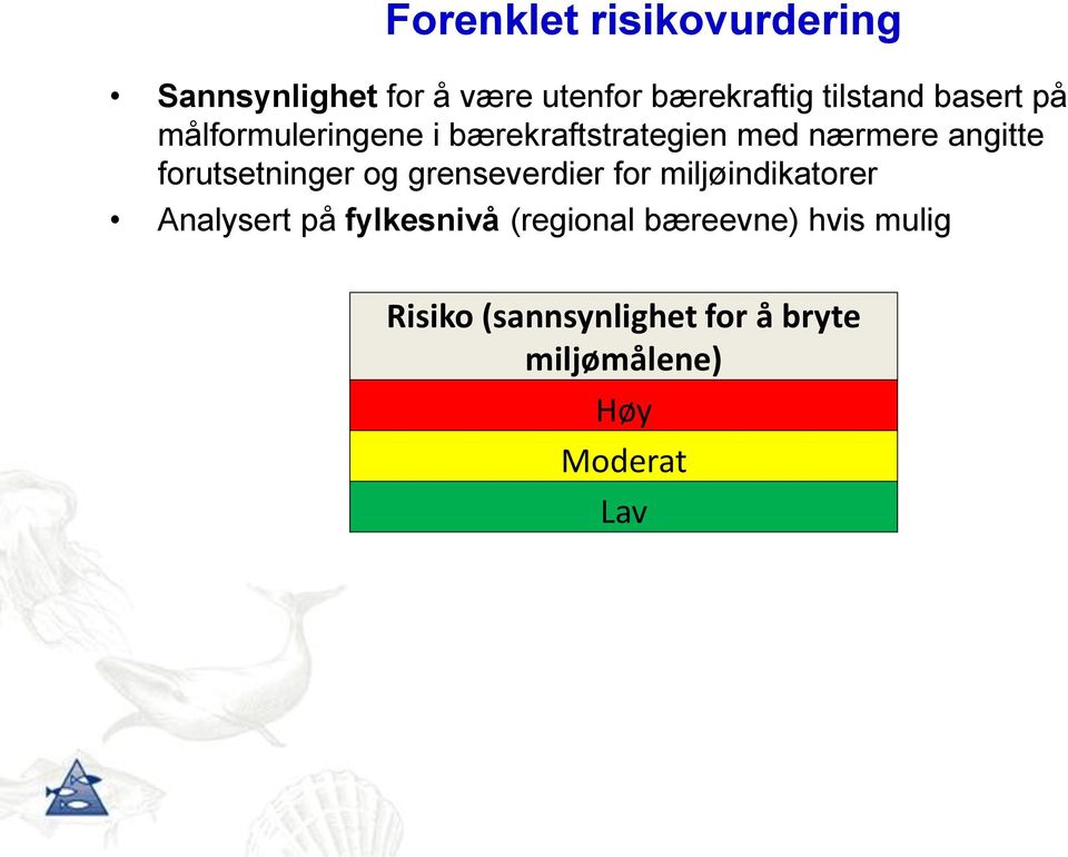 forutsetninger og grenseverdier for miljøindikatorer Analysert på fylkesnivå