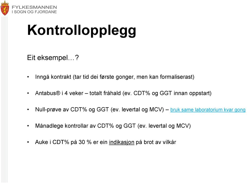 totalt fråhald (ev. CDT% og GGT innan oppstart) Null-prøve av CDT% og GGT (ev.