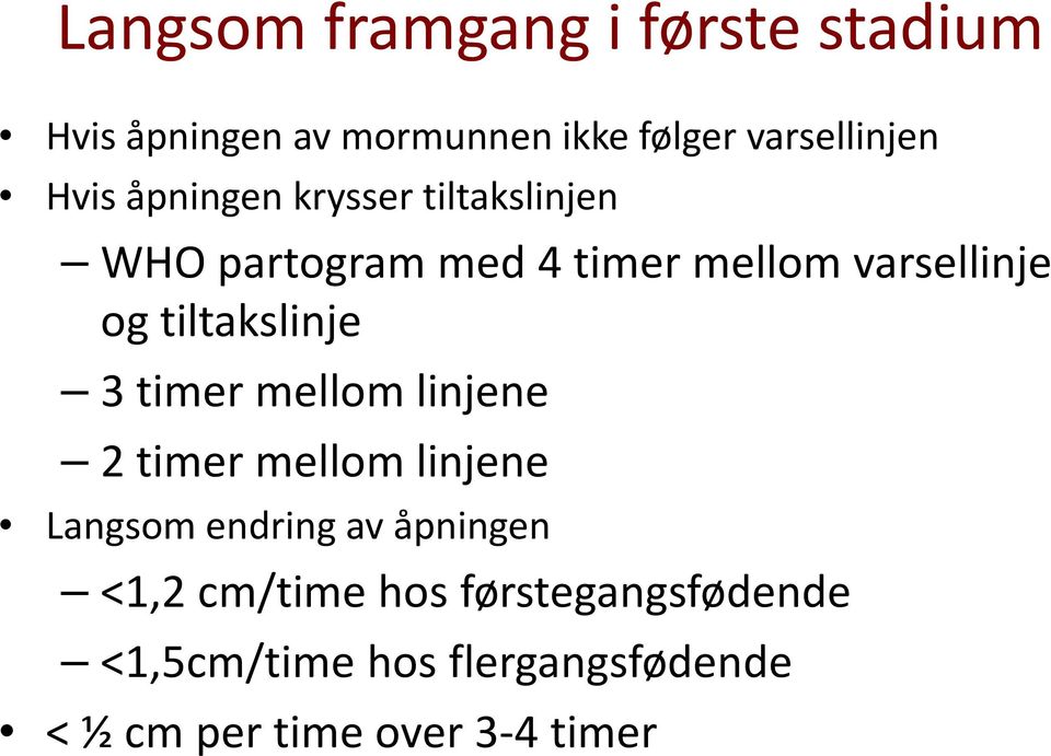 tiltakslinje 3 timer mellom linjene 2 timer mellom linjene Langsom endring av åpningen