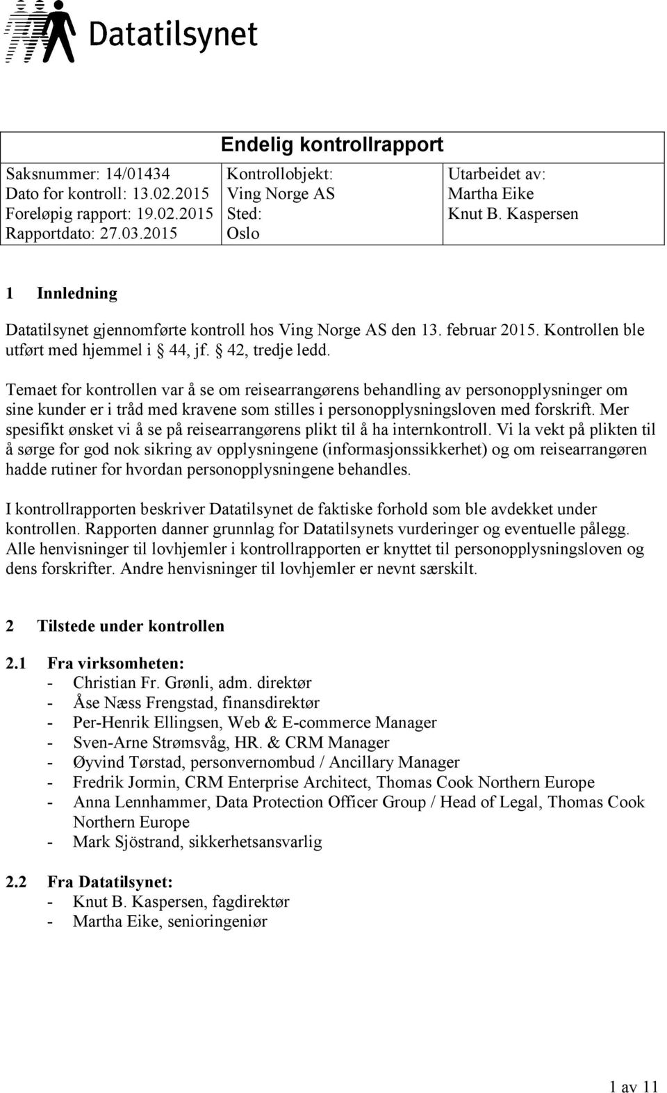 februar 2015. Kontrollen ble utført med hjemmel i 44, jf. 42, tredje ledd.