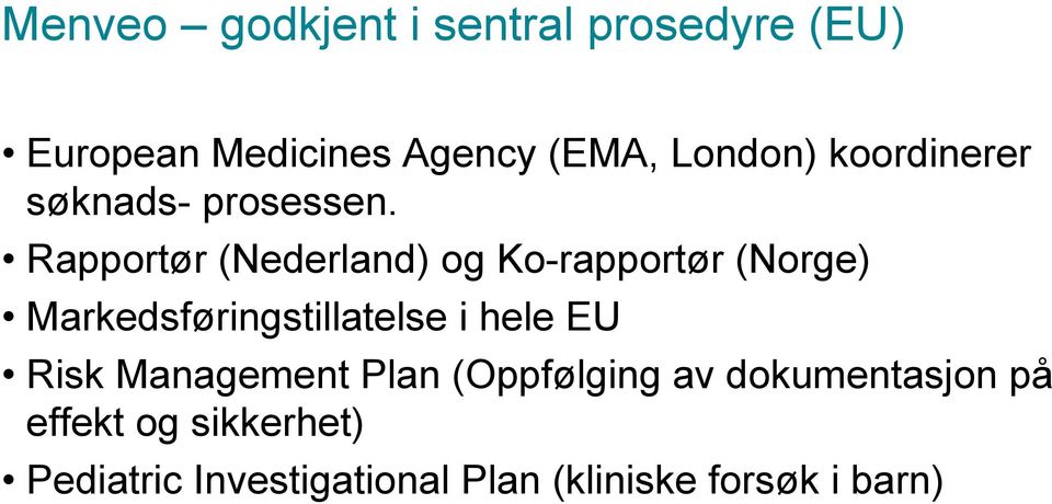 Rapportør (Nederland) og Ko-rapportør (Norge) Markedsføringstillatelse i hele EU