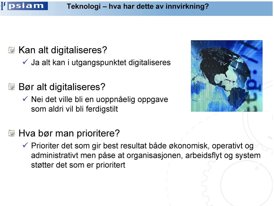 Nei det ville bli en uoppnåelig oppgave som aldri vil bli ferdigstilt Hva bør man prioritere?