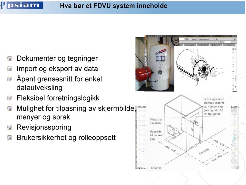 Fleksibel forretningslogikk Mulighet for tilpasning av