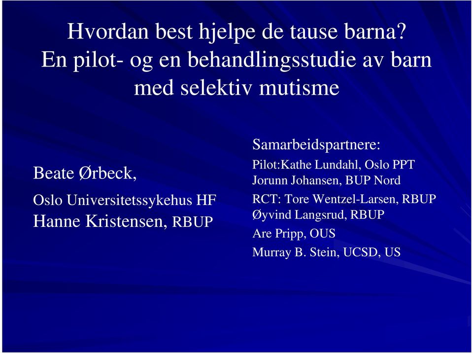 Universitetssykehus HF Hanne Kristensen, RBUP Samarbeidspartnere: Pilot:Kathe