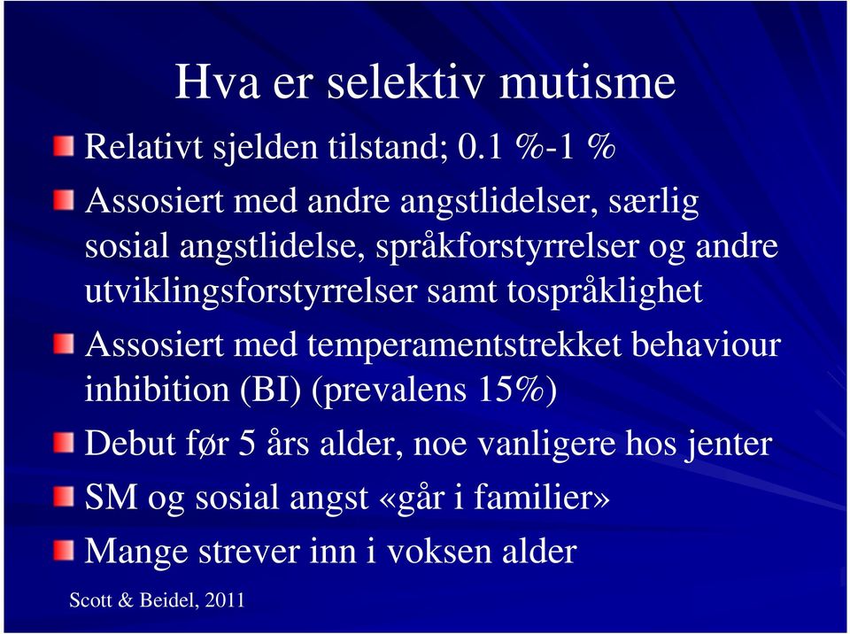 utviklingsforstyrrelser samt tospråklighet Assosiert med temperamentstrekket behaviour inhibition