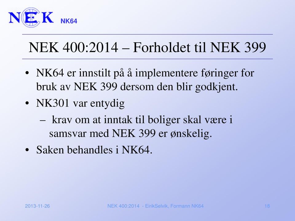NK301 var entydig krav om at inntak til boliger skal være i samsvar med