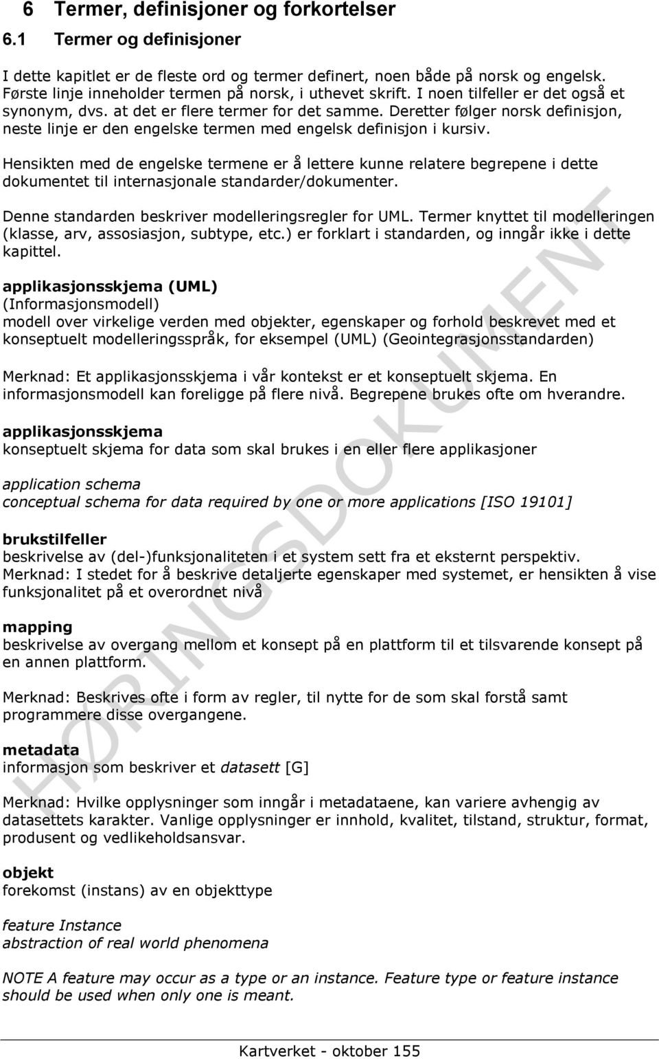 Deretter følger norsk definisjon, neste linje er den engelske termen med engelsk definisjon i kursiv.