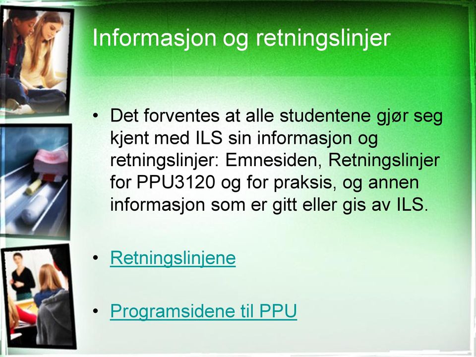 Emnesiden, Retningslinjer for PPU3120 og for praksis, og annen