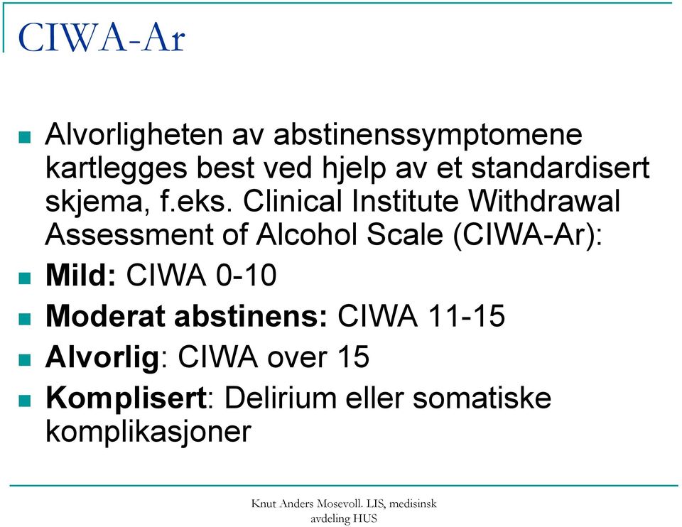Clinical Institute Withdrawal Assessment of Alcohol Scale (CIWA-Ar):