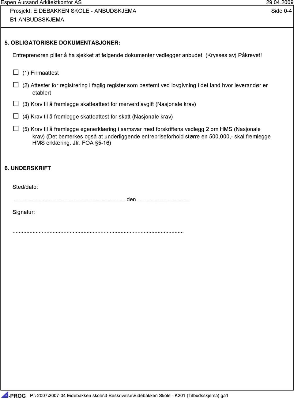 (1) Firmaattest (2) Attester for registrering i faglig register som bestemt ved lovgivning i det land hvor leverandør er etablert (3) Krav til å fremlegge skatteattest for