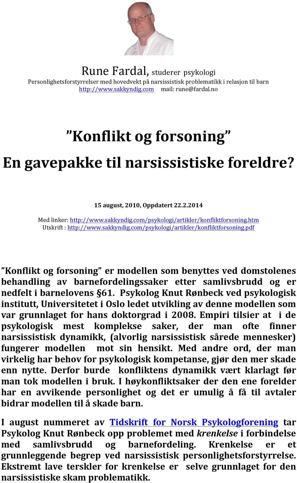 htm Utskrift : http://www.sakkyndig.com/psykologi/artikler/konfliktforsoning.