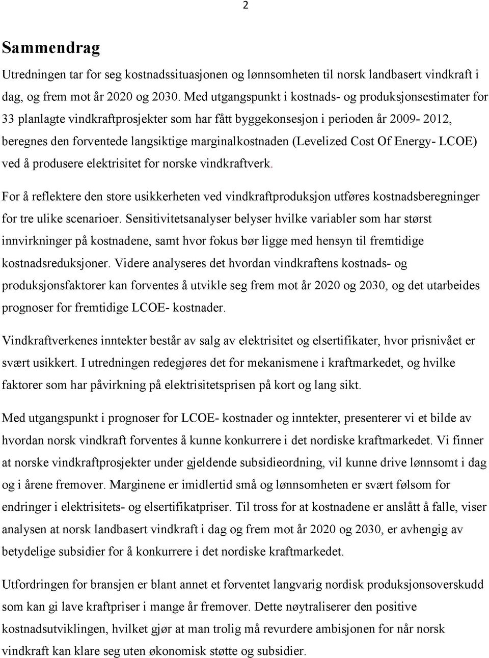 (Levelized Cost Of Energy- LCOE) ved å produsere elektrisitet for norske vindkraftverk.