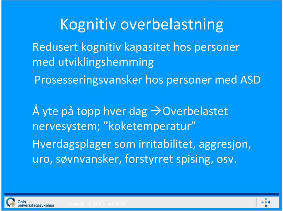 påtopp hver dag Overbelastet nervesystem; koketemperatur