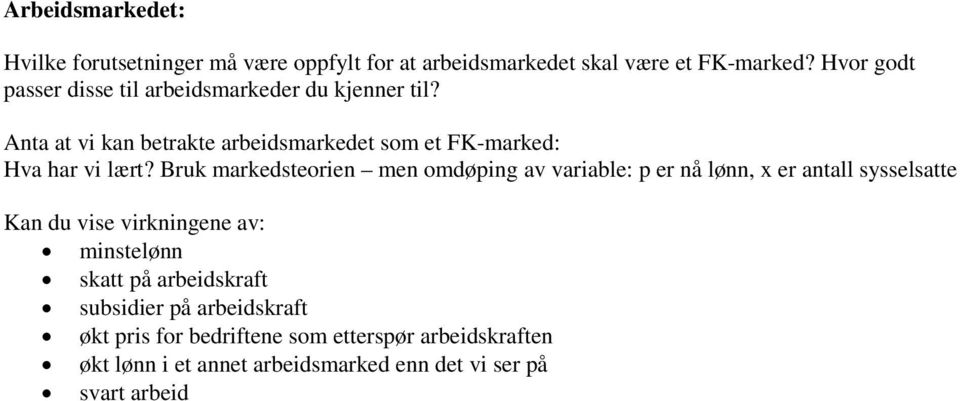 Anta at vi kan betrakte arbeidsmarkedet som et FK-marked: Hva har vi lært?