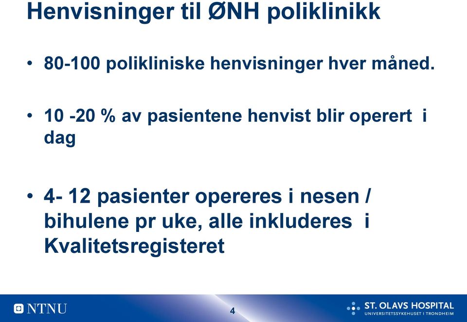 10-20 % av pasientene henvist blir operert i dag 4-12