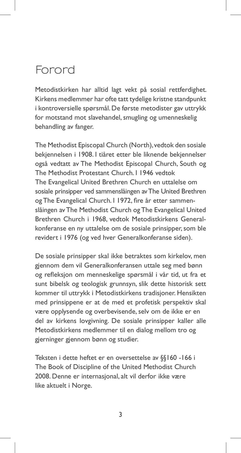 I tiåret etter ble liknende bekjennelser også vedtatt av The Methodist Episcopal Church, South og The Methodist Protestant Church.