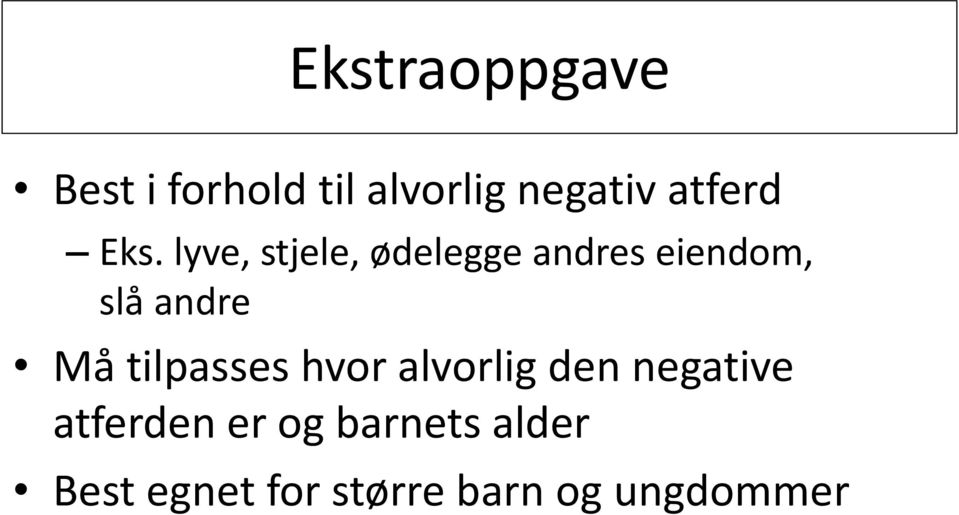 lyve, stjele, ødelegge andres eiendom, slå andre Må