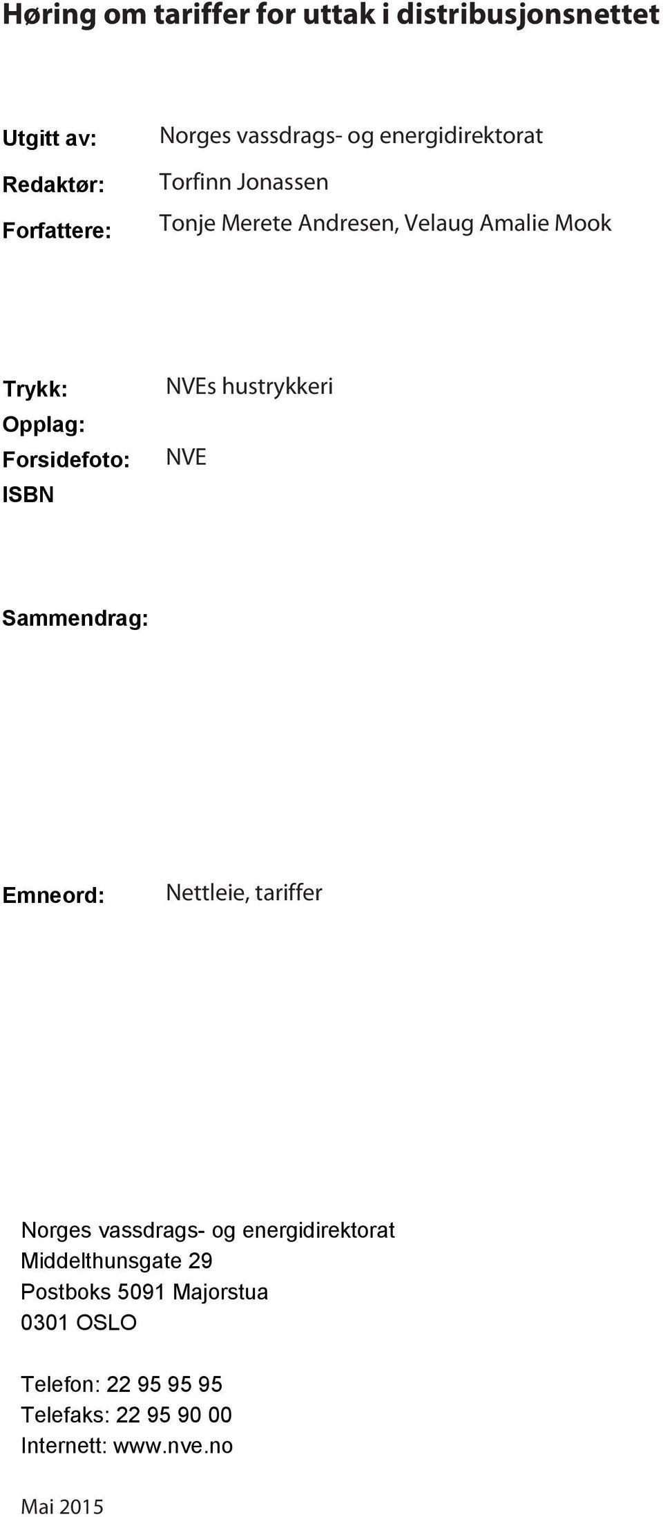 NVEs hustrykkeri NVE Sammendrag: Emneord: Nettleie, tariffer Norges vassdrags- og energidirektorat