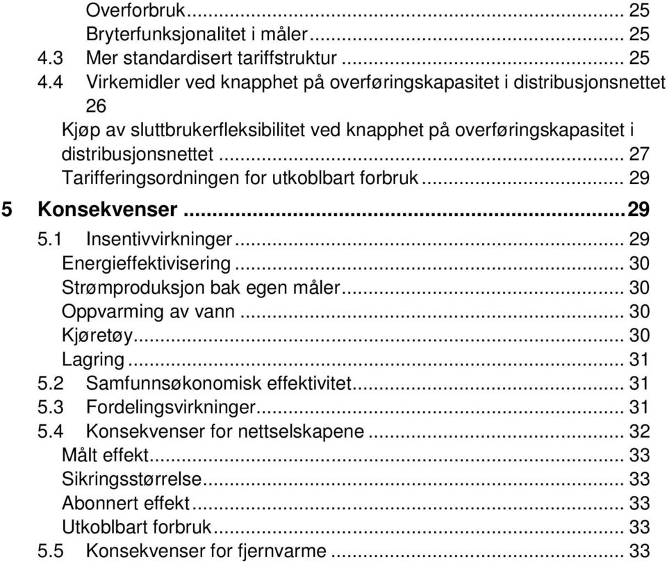 4 Virkemidler ved knapphet på overføringskapasitet i distribusjonsnettet 26 Kjøp av sluttbrukerfleksibilitet ved knapphet på overføringskapasitet i distribusjonsnettet.