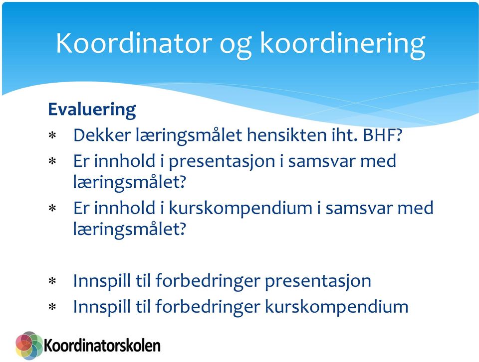 Er innhold i presentasjon i samsvar med læringsmålet?