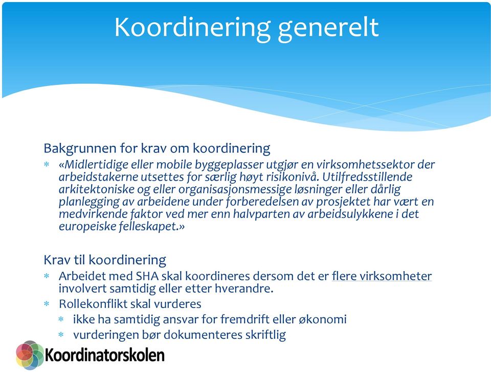 Utilfredsstillende arkitektoniske og eller organisasjonsmessige løsninger eller dårlig planlegging av arbeidene under forberedelsen av prosjektet har vært en medvirkende