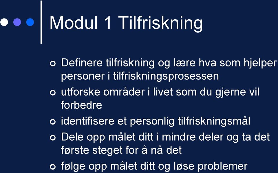 identifisere et personlig tilfriskningsmål Dele opp målet ditt i mindre