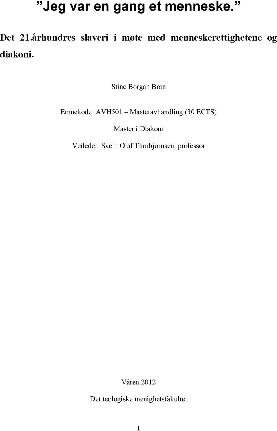 Stine Borgan Botn Emnekode: AVH501 Masteravhandling (30 ECTS)