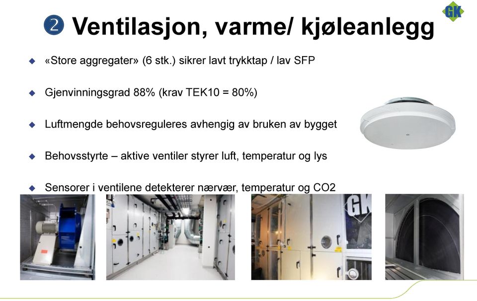 Luftmengde behovsreguleres avhengig av bruken av bygget Behovsstyrte aktive