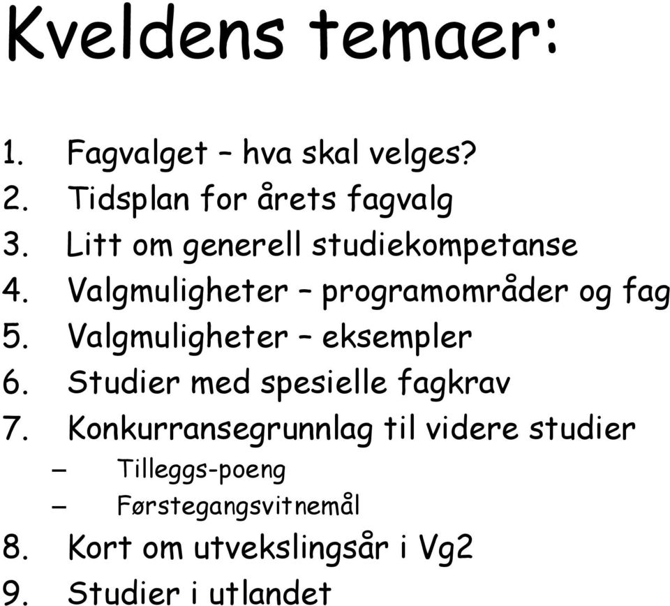 Valgmuligheter eksempler 6. Studier med spesielle fagkrav 7.