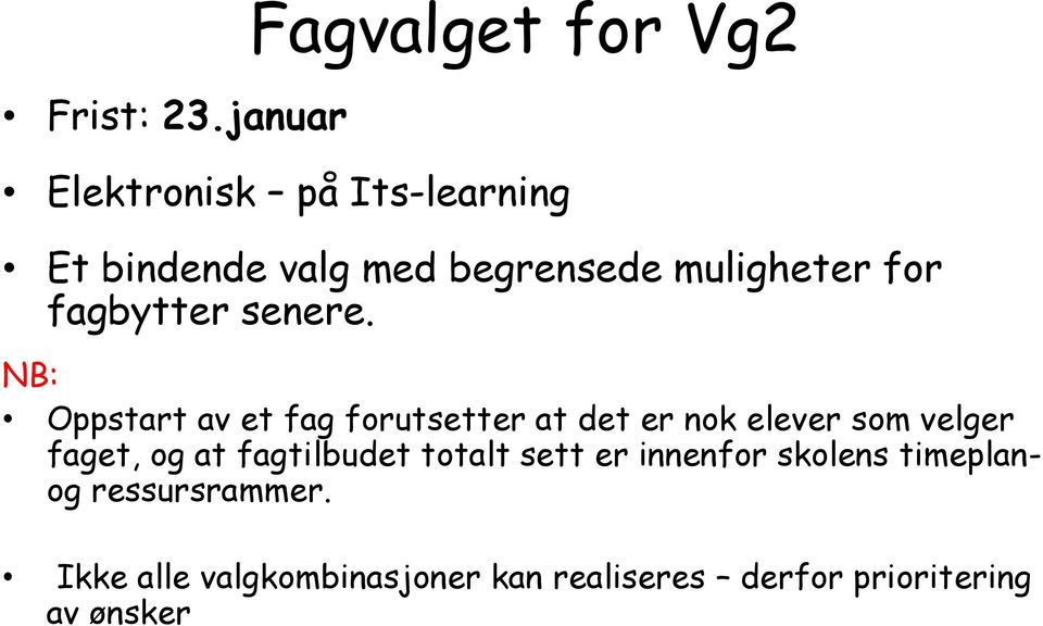 muligheter for fagbytter senere.