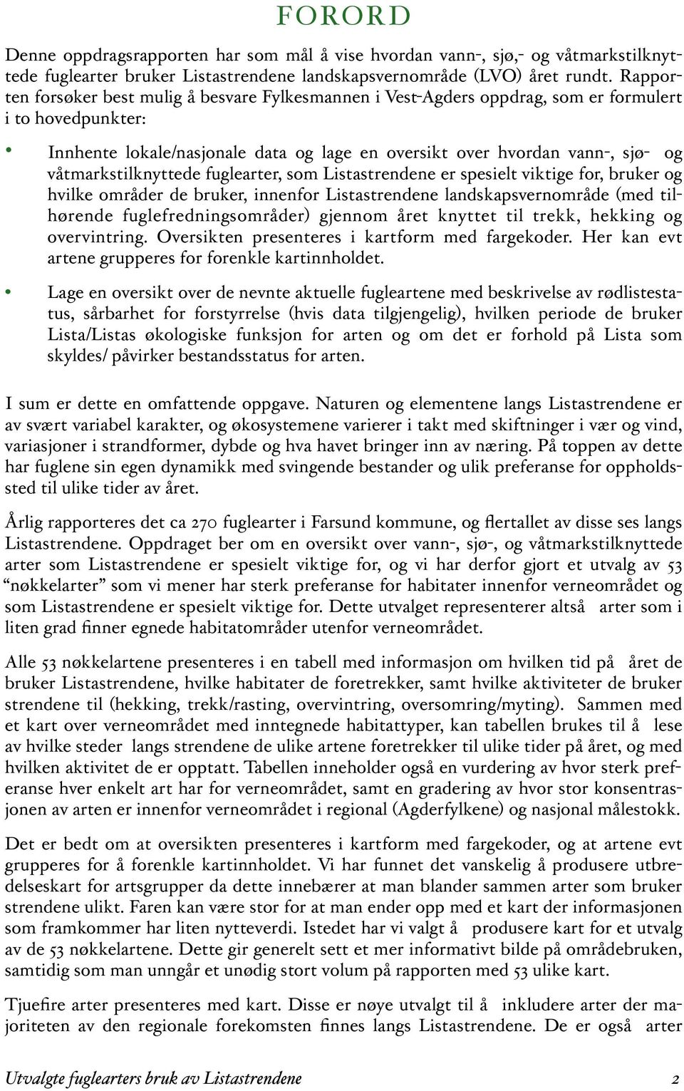 våtmarkstilknyttede fuglearter, som Listastrendene er spesielt viktige for, bruker og hvilke områder de bruker, innenfor Listastrendene landskapsvernområde (med tilhørende fuglefredningsområder)