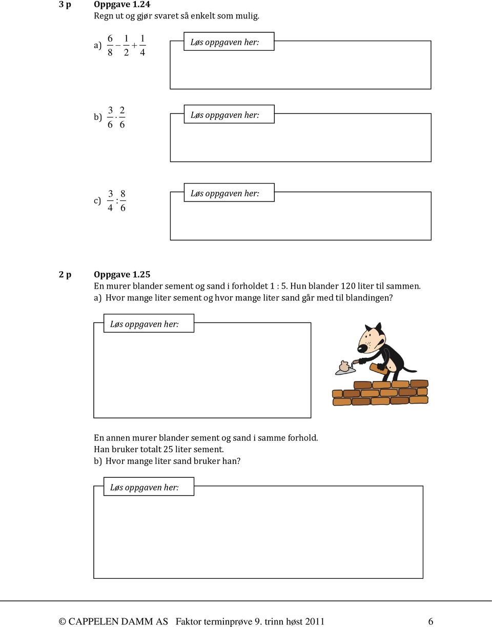 a) Hvor mange liter sement og hvor mange liter sand går med til blandingen?