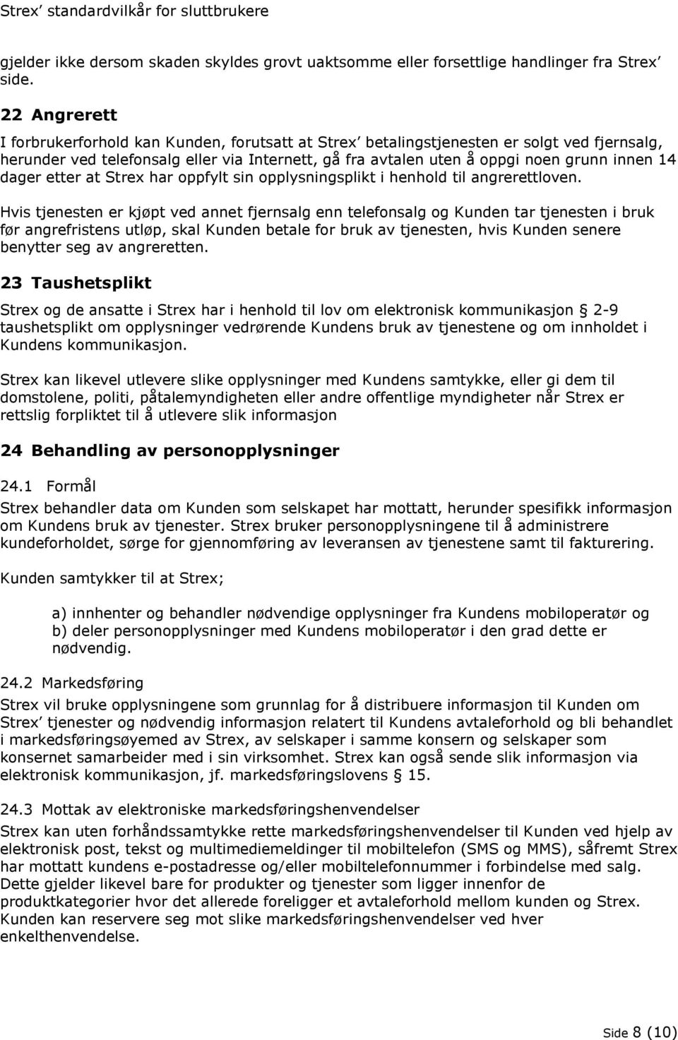 dager etter at Strex har oppfylt sin opplysningsplikt i henhold til angrerettloven.