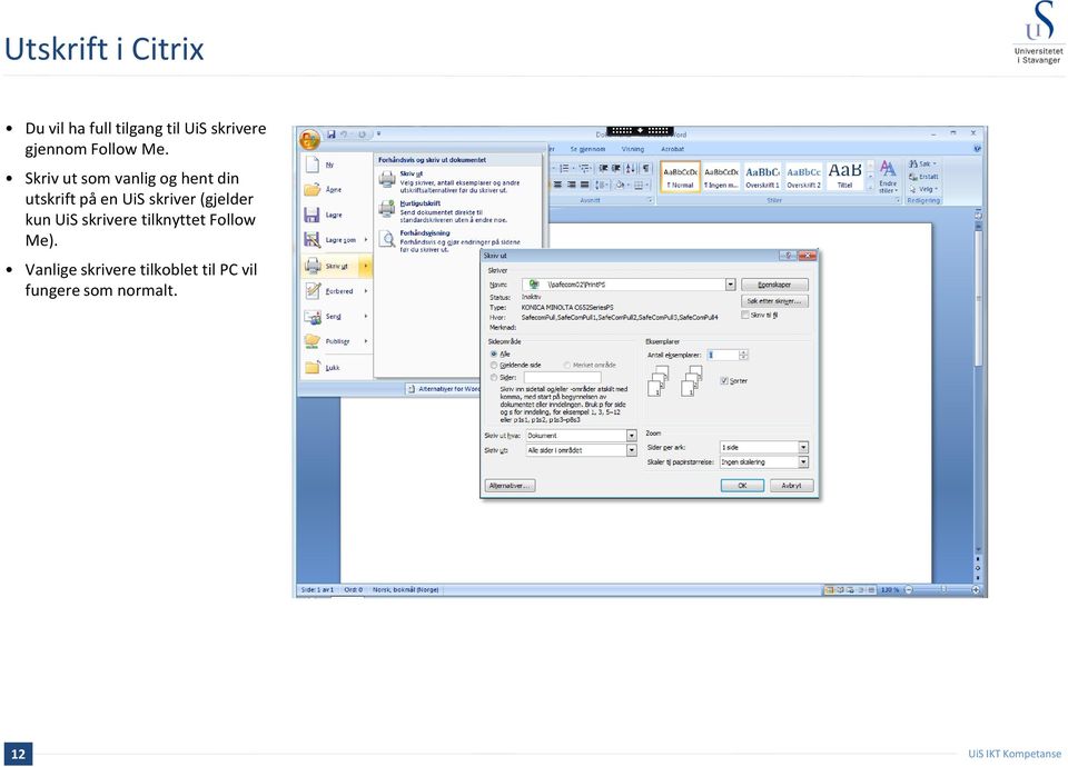 Skriv ut som vanlig og hent din utskrift på en UiS skriver