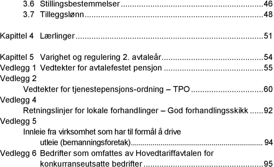 .. 60 Vedlegg 4 Retningslinjer for lokale forhandlinger God forhandlingsskikk.