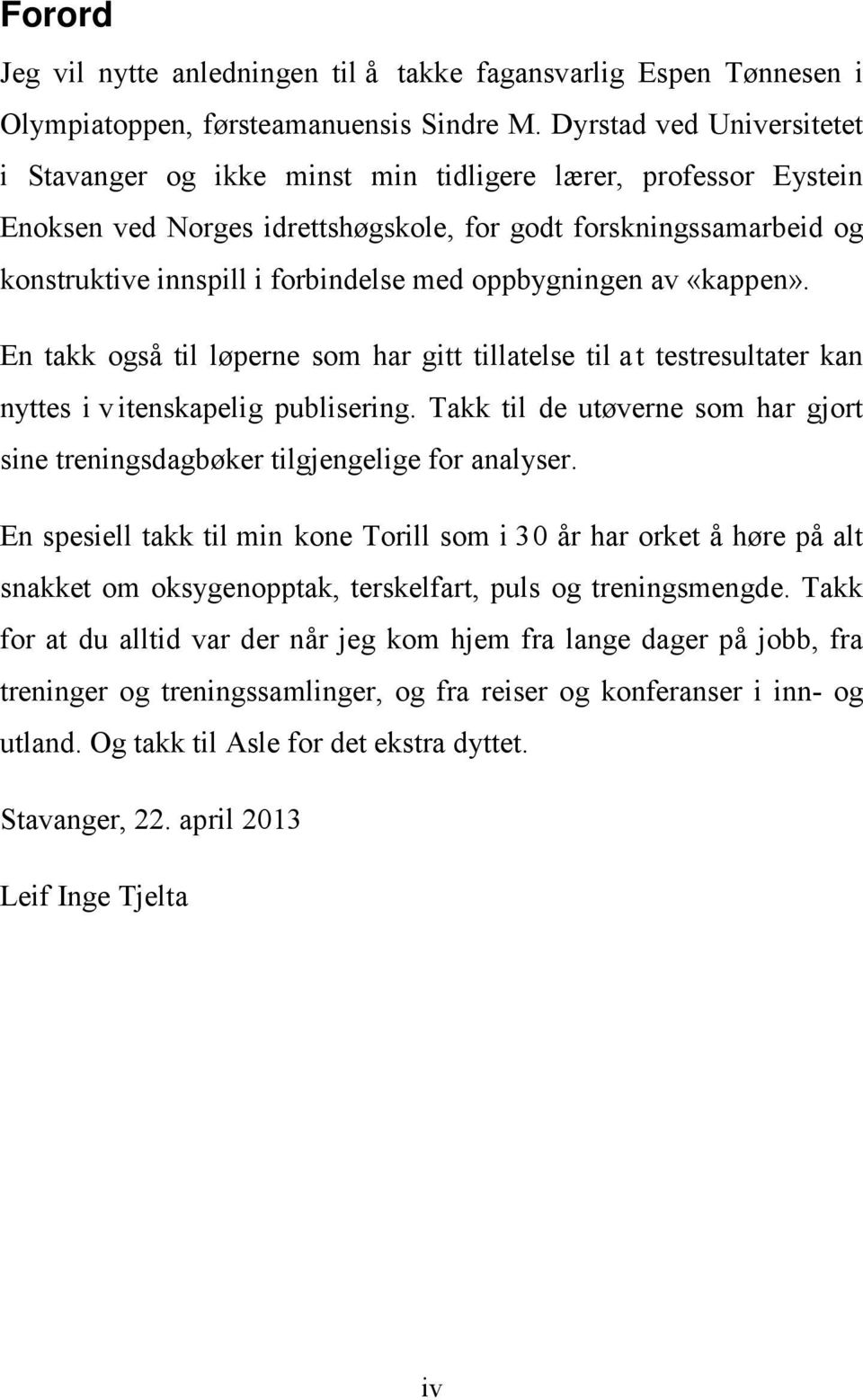 oppbygningen av «kappen». En takk også til løperne som har gitt tillatelse til at testresultater kan nyttes i v itenskapelig publisering.