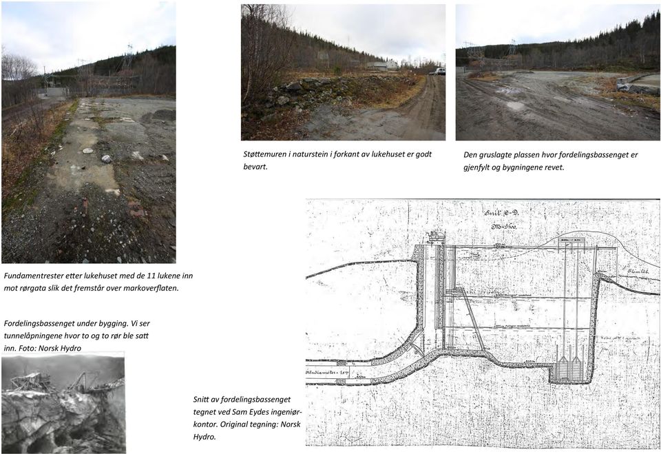 Fundamentrester etter lukehuset med de 11 lukene inn mot rørgata slik det fremstår over markoverflaten.