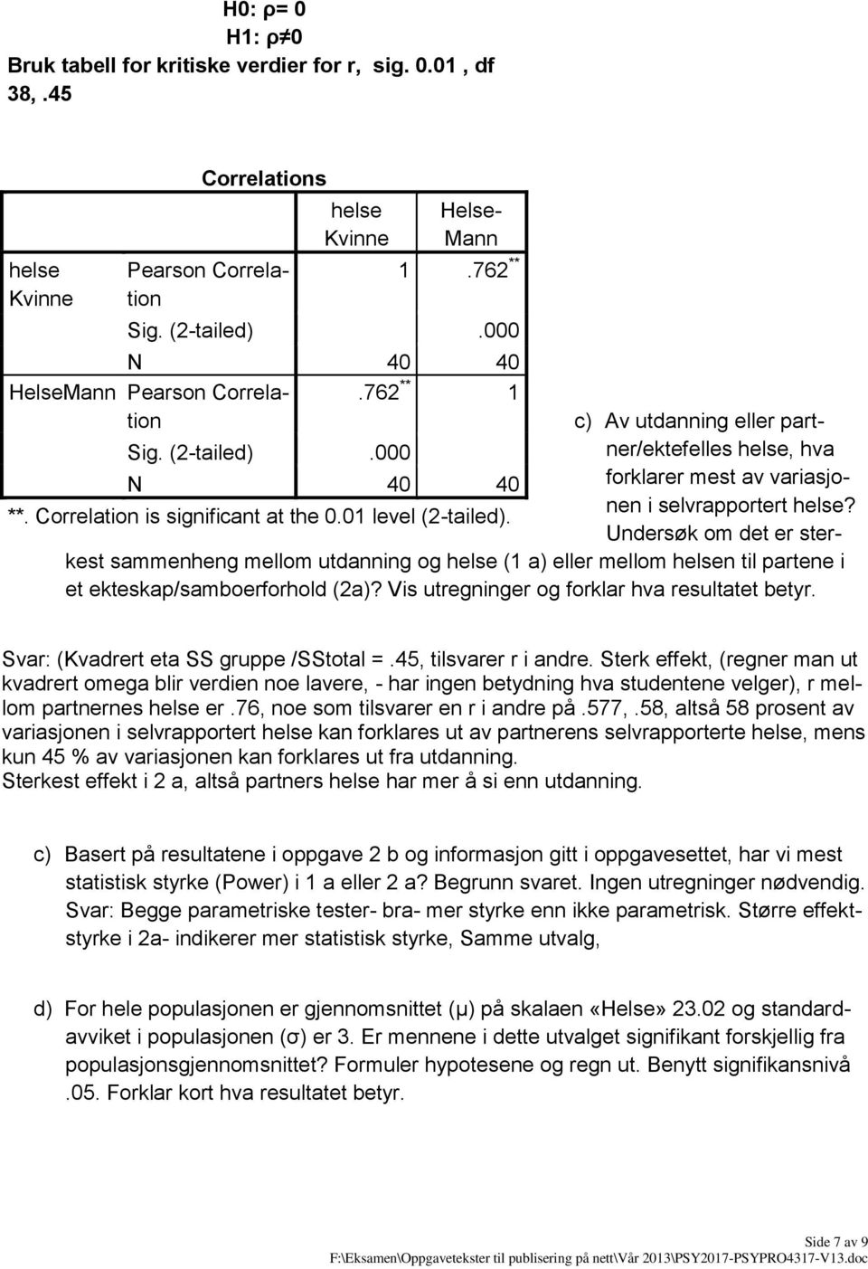 c) Av utdanning eller partner/ektefelles helse, hva forklarer mest av variasjonen i selvrapportert helse?