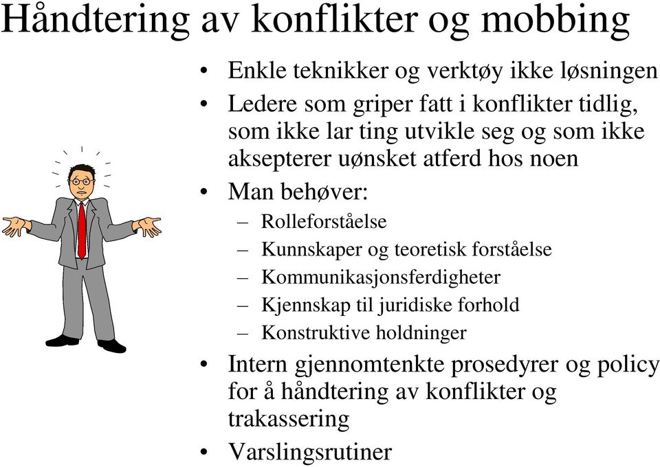 Rolleforståelse Kunnskaper og teoretisk forståelse Kommunikasjonsferdigheter Kjennskap til juridiske forhold