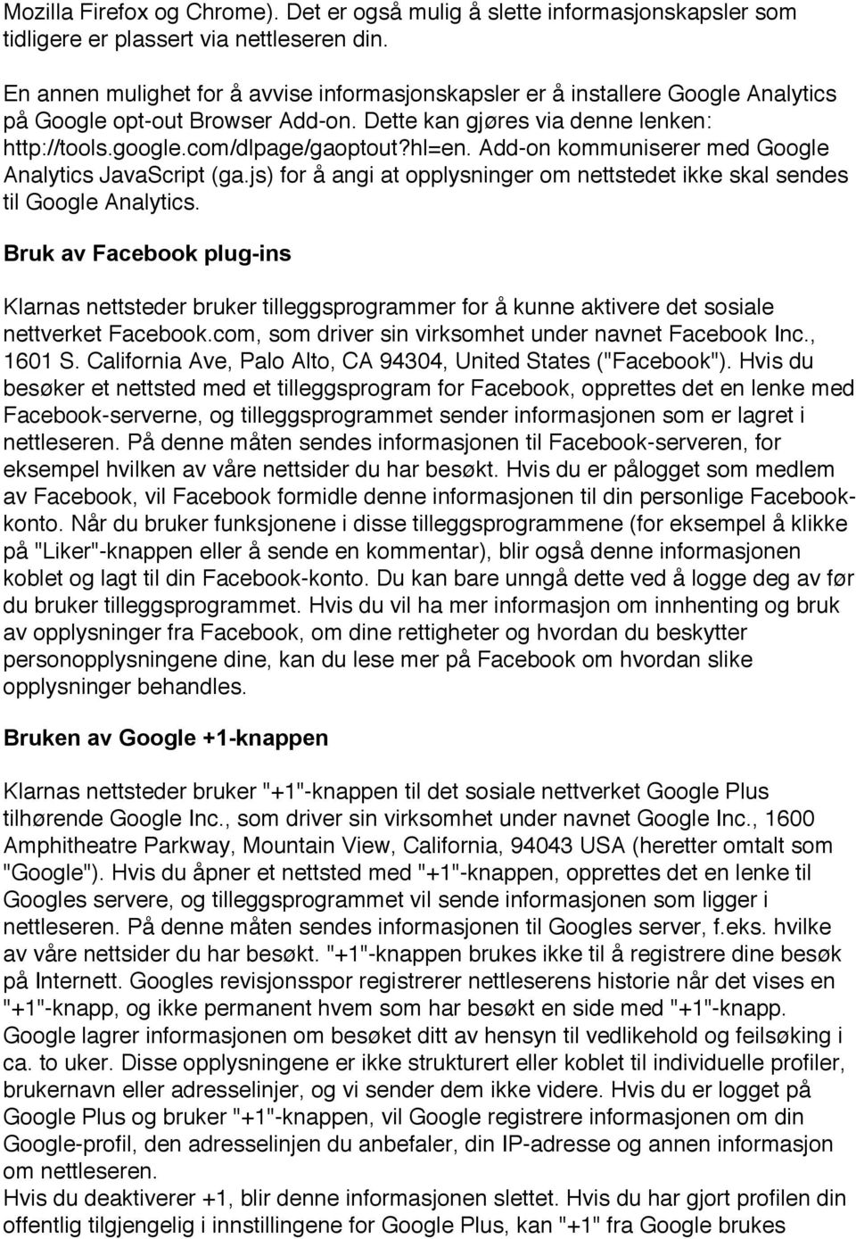 Add-on kommuniserer med Google Analytics JavaScript (ga.js) for å angi at opplysninger om nettstedet ikke skal sendes til Google Analytics.