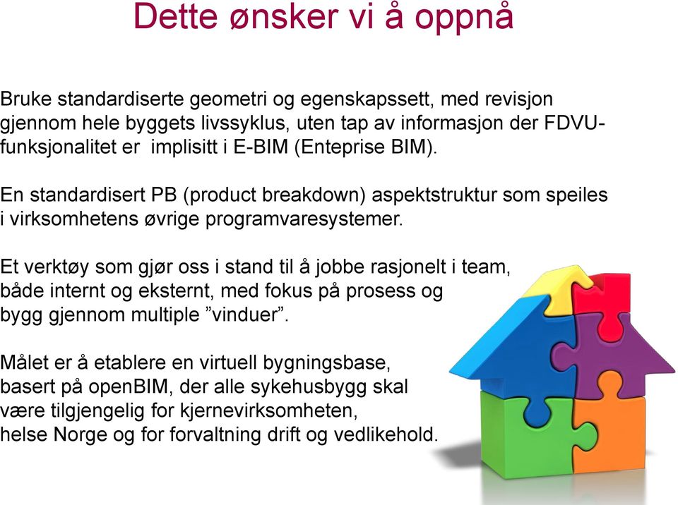 En standardisert PB (product breakdown) aspektstruktur som speiles i virksomhetens øvrige programvaresystemer.