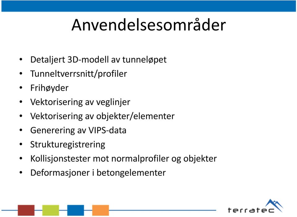 Vektorisering av objekter/elementer Generering av VIPS-data