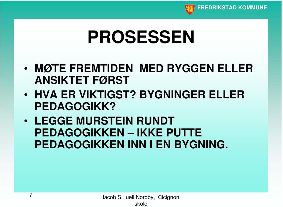 BYGNINGER ELLER PEDAGOGIKK?